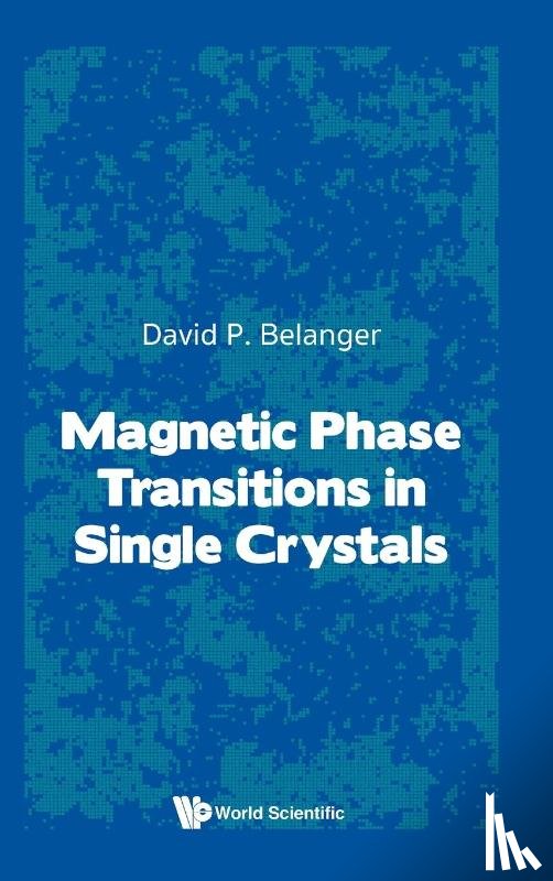 Belanger, Daivd P (Univ Of California - Magnetic Phase Transitions In Single Crystals