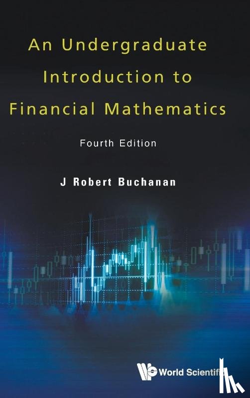 Buchanan, J Robert (Millersville Univ - Undergraduate Introduction To Financial Mathematics, An (Fourth Edition)