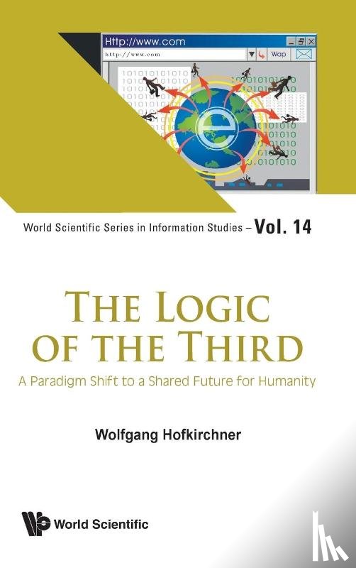 Hofkirchner, Wolfgang (Tu Wien - Logic Of The Third, The: A Paradigm Shift To A Shared Future For Humanity