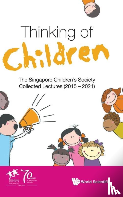 Singapore Children's Society, . (.) - Thinking Of Children: The Singapore Children's Society Collected Lectures (2015-2021)