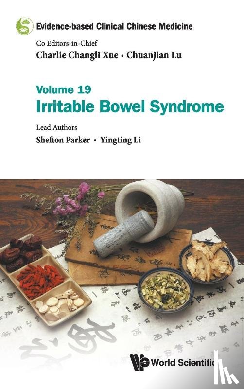 Parker, Shefton (Rmit Univ, Li, Yingting (Guangdong Provincial Hospital Of Chinese Medicine - Evidence-based Clinical Chinese Medicine - Volume 19: Irritable Bowel Syndrome