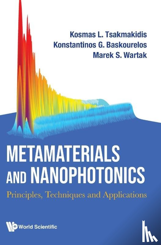 Tsakmakidis, Kosmas L (National & Kapodistrian Univ Of Athens - Metamaterials And Nanophotonics: Principles, Techniques And Applications