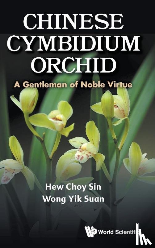 Hew, Choy Sin (Nus, Wong, Yik Suan (-) - Chinese Cymbidium Orchid: A Gentleman Of Noble Virtue