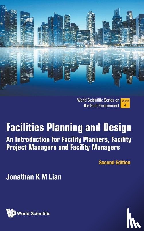 Lian, Jonathan Khin Ming (Nus, S'pore) - Facilities Planning And Design: An Introduction For Facility Planners, Facility Project Managers And Facility Managers