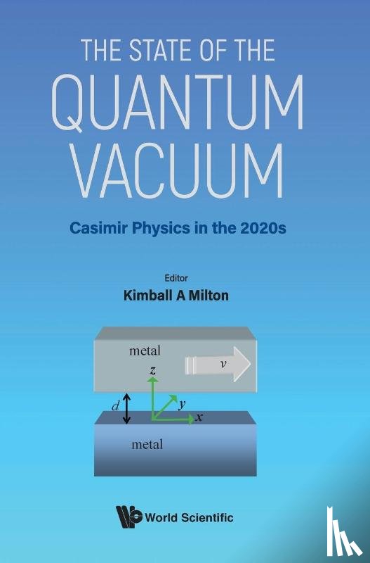 Milton, Kimball A (Univ Of Oklahoma - State Of The Quantum Vacuum, The: Casimir Physics In The 2020's