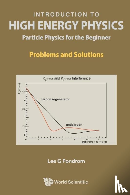 Pondrom, Lee G (Univ Of Wisconsin-madison - Introduction To High Energy Physics: Particle Physics For The Beginner - Problems And Solutions