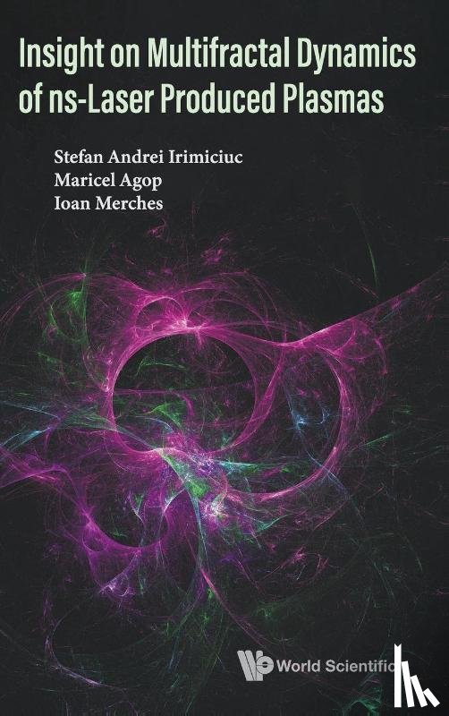 Irimiciuc, Stefan Andrei (National Institute For Lasers, Agop, Maricel (Gheorghe Asachi Technical Univ, Merches, Ioan (Alexandru Ioan Cuza Univ - Insight On Multifractal Dynamics Of Ns-laser Produced Plasmas