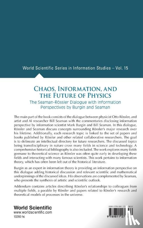 Seaman, William (Duke Univ, Rossler, Otto E (The Inst For Fractal Research, Burgin, Mark (Univ Of California - Chaos, Information, And The Future Of Physics: The Seaman-rossler Dialogue With Information Perspectives By Burgin And Seaman