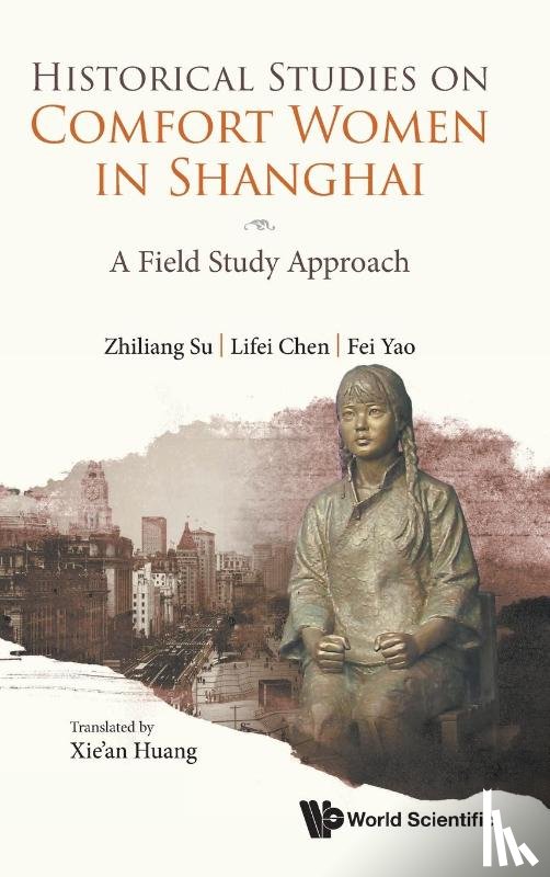 Zhiliang Su, Lifei Chen Fei Yao & Xie' - HISTORICAL STUDIES ON COMFORT WOMEN IN SHANGHAI