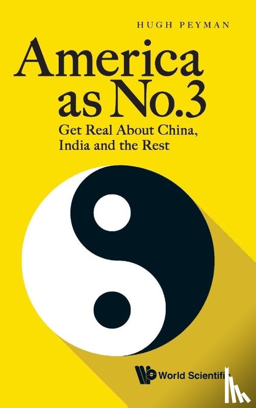 Hugh Peyman - Peyman, H: America as No.3: Get Real about China, India and