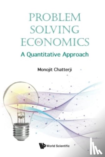 Chatterji, Monojit (University Of Cambridge - Problem Solving In Economics: A Quantitative Approach