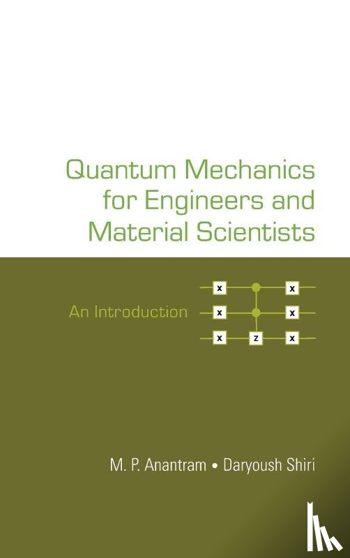 M P Anantram, Daryoush Shiri - Anantram (Anant), M: Quantum Mechanics for Engineers and Mat