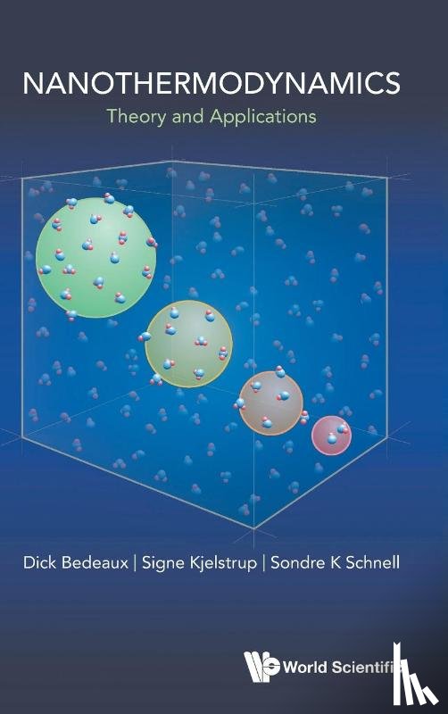 Bedeaux, Dick (Norwegian University Of Science And Technology, Kjelstrup, Signe (Norwegian University Of Science And Technology, Schnell, Sondre K (Norwegian Univ Of Science & Technology - Nanothermodynamics: Theory And Application