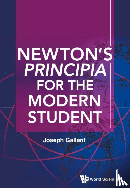 Joseph Gallant - NEWTON'S PRINCIPIA FOR THE MODERN STUDENT
