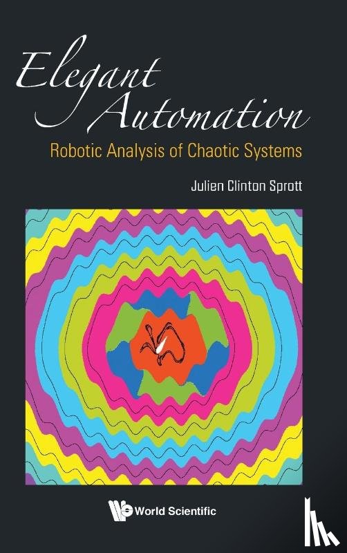 Sprott, Julien Clinton (Univ Of Wisconsin-madison - Elegant Automation: Robotic Analysis Of Chaotic Systems