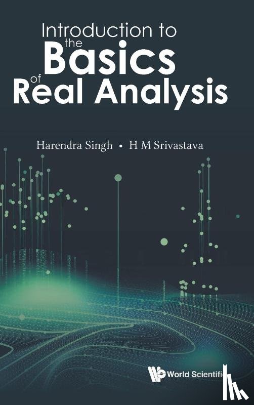 Singh, Harendra (V.b.s. Purvanchal University, India), Srivastava, Hari M (Univ Of Victoria, Canada) - Introduction To The Basics Of Real Analysis