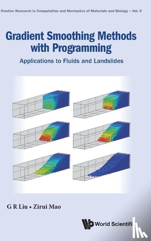Liu, Gui-rong (University Of Cincinnati, Mao, Zirui (Pacific Northwest National Laboratory - Gradient Smoothing Methods With Programming: Applications To Fluids And Landslides