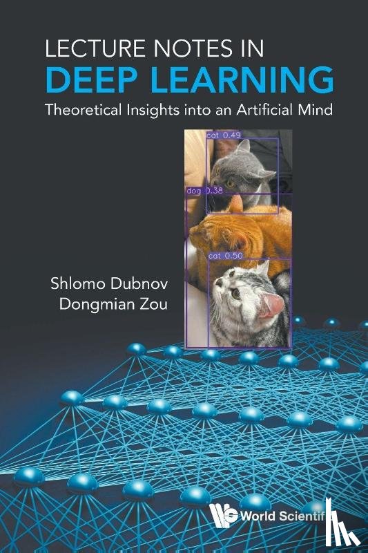 Dubnov, Shlomo (University Of California At San Diego, Zou, Dongmian (Duke Kunshan University - Lecture Notes In Deep Learning: Theoretical Insights Into An Artificial Mind
