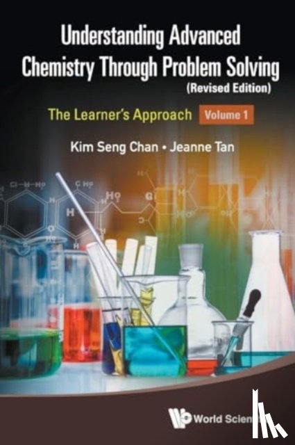 Chan, Kim Seng (Eunoia Junior College, Tan, Jeanne (-) - Understanding Advanced Chemistry Through Problem Solving: The Learner's Approach - Volume 1 (Revised Edition)