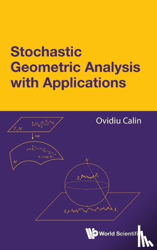 Ovidiu Calin - Calin, O: Stochastic Geometric Analysis with Applications