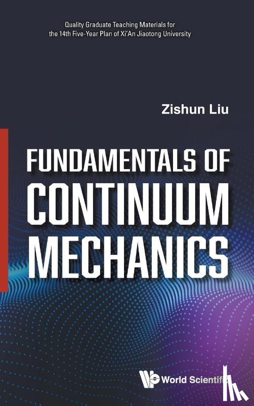 Liu, Zishun (Xi'an Jiaotong Univ - Fundamentals Of Continuum Mechanics