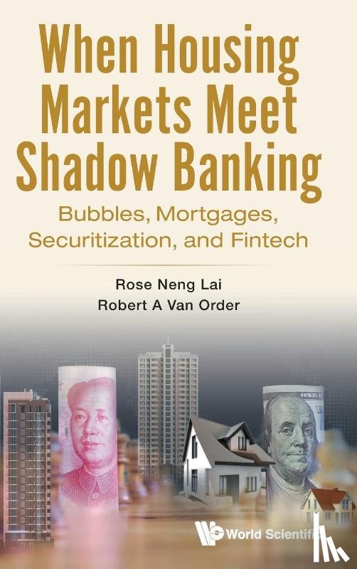 Rose Neng Lai, Robert A van Order - WHEN HOUSING MARKETS MEET SHADOW BANKING
