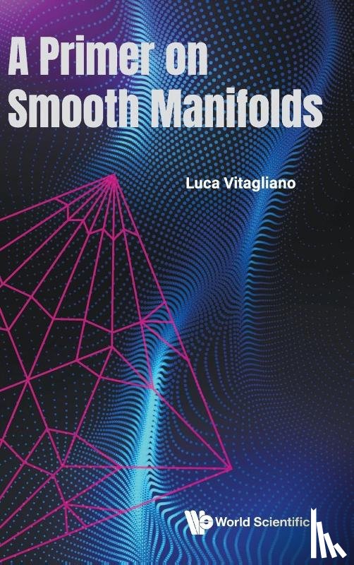 Vitagliano, Luca (Universita Di Salerno - Primer On Smooth Manifolds, A