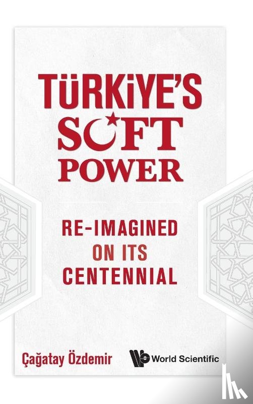 Cagatay Ozdemir - Ozdemir, C: Turkiye's Soft Power: Re-Imagined on Its Centenn