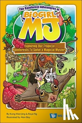 Kong, Man Jing - Rainforest Adventures of Biogirl Mj, The: Exploring Our Tropical Rainforests to Solve a Magical Mystery