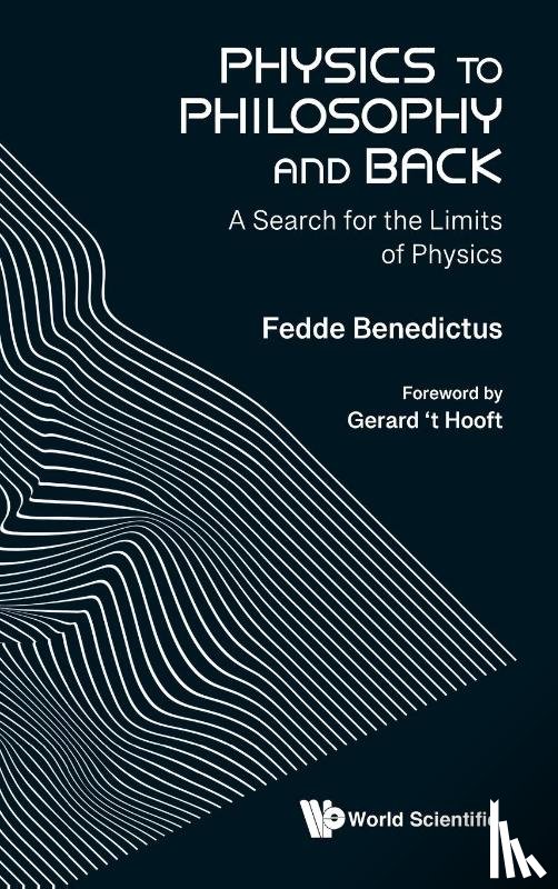 Benedictus, Fedde (Utrecht University - Physics To Philosophy And Back: A Search For The Limits Of Physics