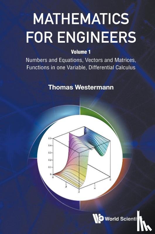 Westermann, Thomas (University Of Applied Sciences Karisruhe - Mathematics For Engineers - Volume 1: Numbers And Equations, Vectors And Matrices, Functions In One Variable, Differential Calculus