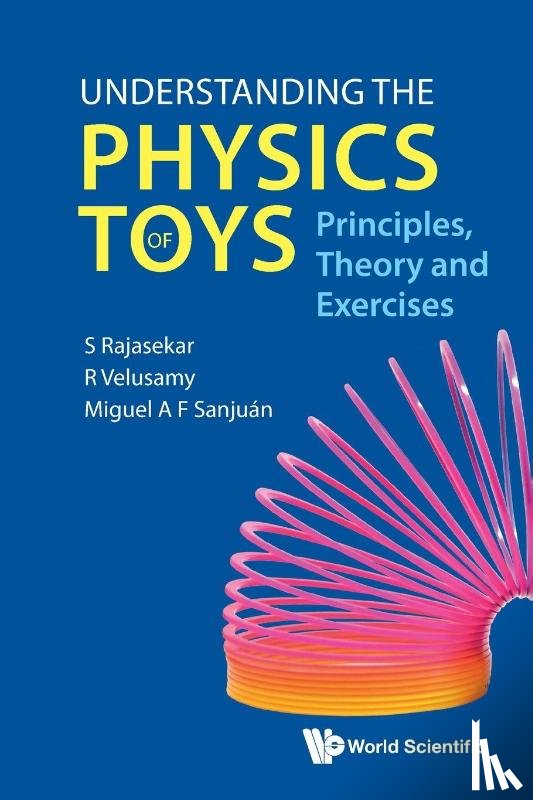 Rajasekar, S (Bharathidasan Univ, Velusamy, R (-), Sanjuan, Miguel A F (Universidad Rey Juan Carlos - Understanding The Physics Of Toys: Principles, Theory And Exercises