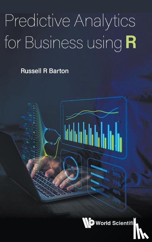 Barton, Russell R (The Pennsylvania State University - Predictive Analytics For Business Using R