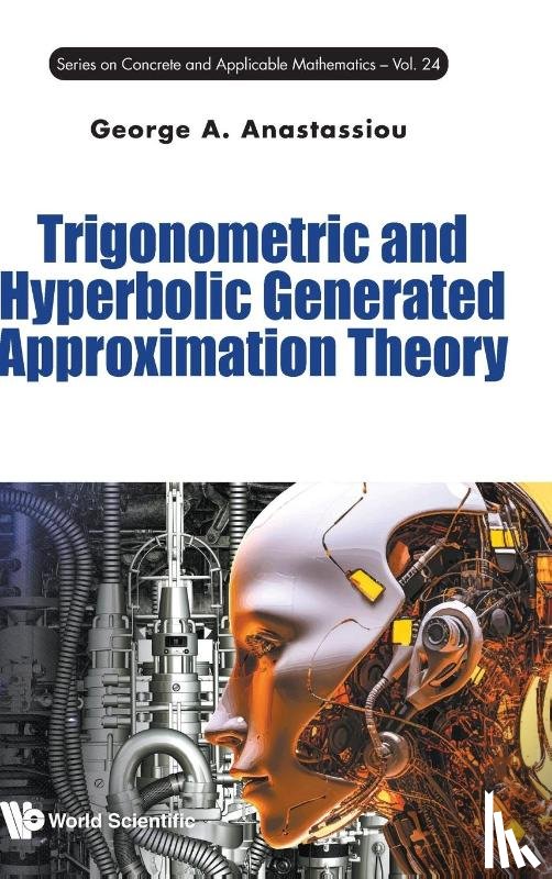 Anastassiou, George A (The University Of Memphis - Trigonometric And Hyperbolic Generated Approximation Theory