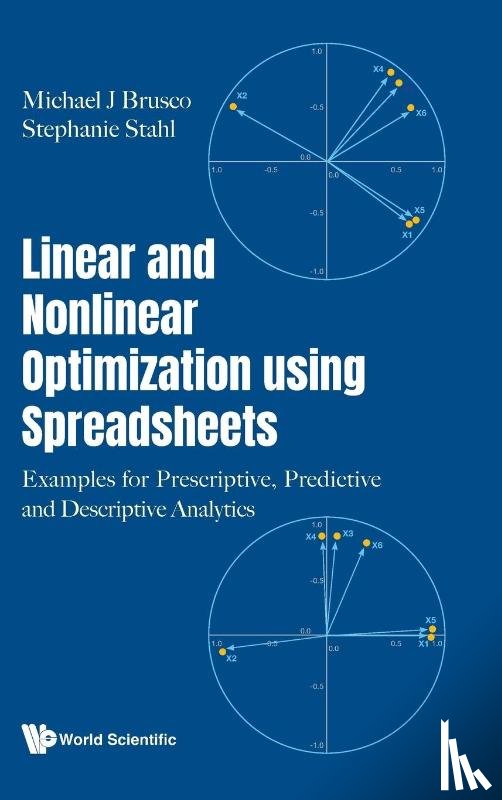Brusco, Michael J (Florida State Univeristy, Stahl, Stephanie (-) - Linear And Nonlinear Optimization Using Spreadsheets: Examples For Prescriptive, Predictive And Descriptive Analytics