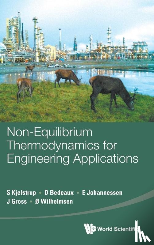 Signe Kjelstrup, Dick Bedeaux Eivind Jo - NON-EQUILIBRIUM THERMODYNAMICS FOR ENGINEERING APPLICATIONS