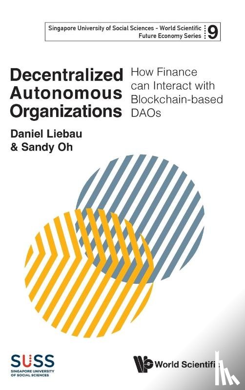 Liebau, Daniel (Singapore Management University, Oh, Sandy (Singapore Management University - Decentralized Autonomous Organizations: How Finance Can Interact With Blockchain-based Daos