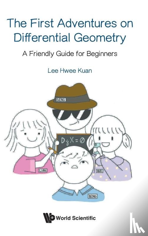 Hwee Kuan Lee - FIRST ADVENTURES ON DIFFERENTIAL GEOMETRY, THE