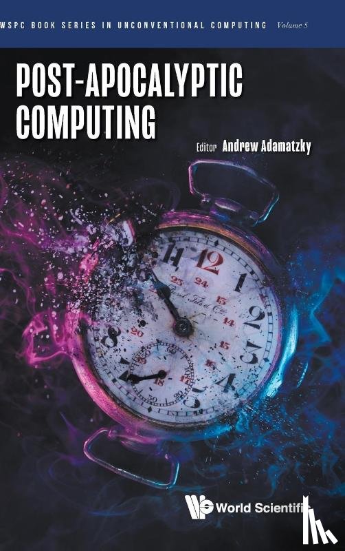 Andrew Adamatzky - POST-APOCALYPTIC COMPUTING
