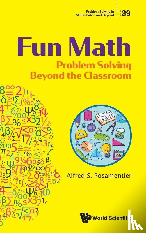 Posamentier, Alfred S (City University Of New York - Fun Math: Problem Solving Beyond The Classroom