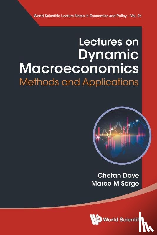 Dave, Chetan (University Of Alberta, Sorge, Marco Maria (University Of Salerno - Lectures On Dynamic Macroeconomics: Methods And Applications