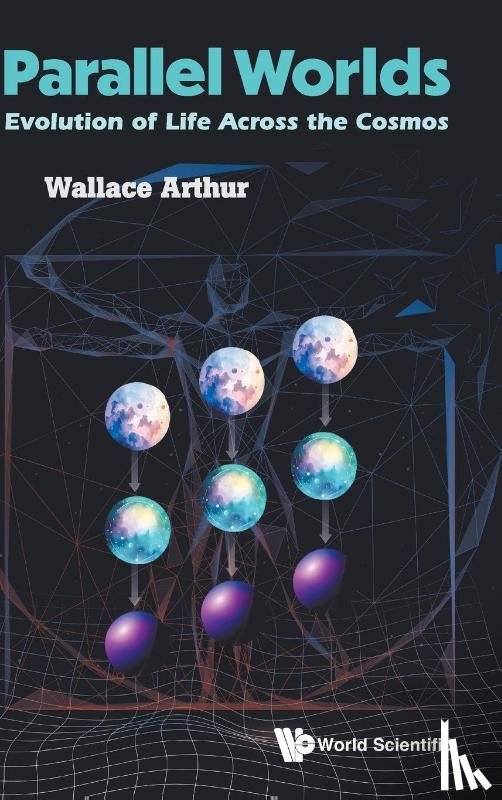 Arthur, Wallace (Univ Of Galway - Parallel Worlds: Evolution Of Life Across The Cosmos