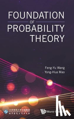 Feng-Yu Wang, Yong-Hua Mao - FOUNDATION OF PROBABILITY THEORY