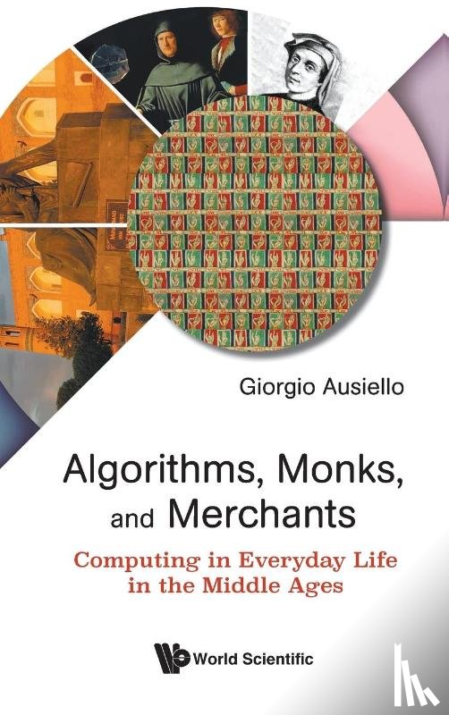 Ausiello, Giorgio (Sapienza University Of Rome - Algorithms, Monks, And Merchants: Computing In Everyday Life In The Middle Ages
