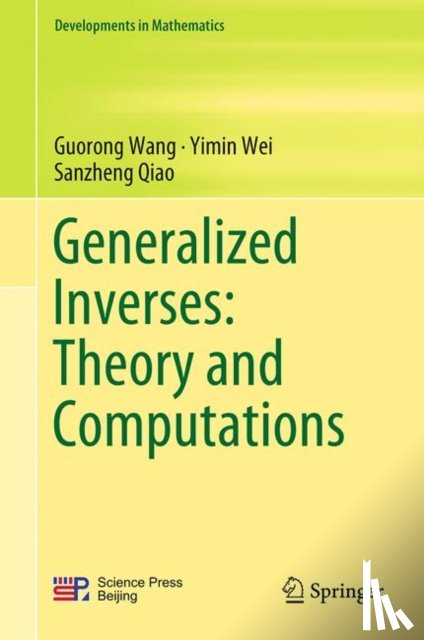 Wang, Guorong, Wei, Yimin, Qiao, Sanzheng - Generalized Inverses: Theory and Computations