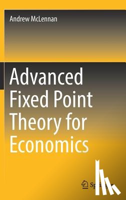 McLennan, Andrew - Advanced Fixed Point Theory for Economics