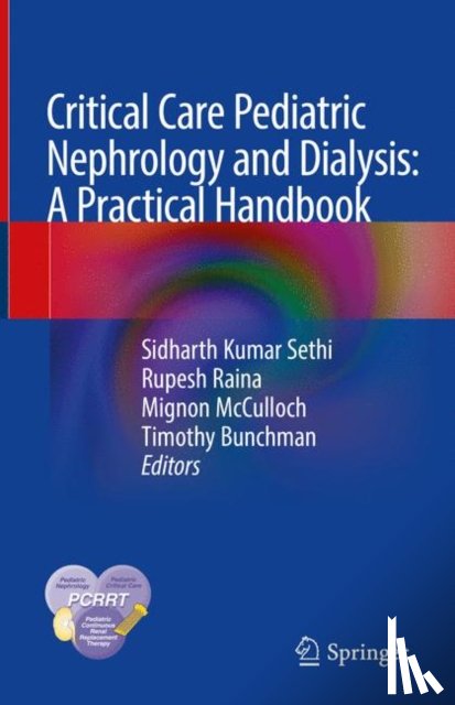 Sidharth Kumar Sethi, Rupesh Raina, Mignon McCulloch, Timothy E. Bunchman - Critical Care Pediatric Nephrology and Dialysis: A Practical Handbook
