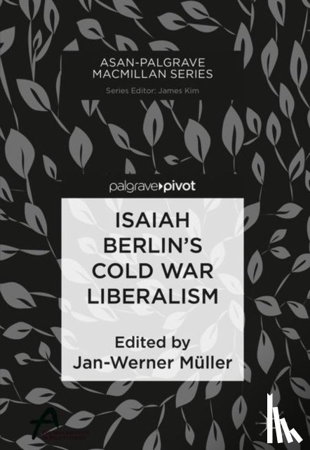  - Isaiah Berlin’s Cold War Liberalism