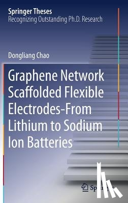 Dongliang Chao - Graphene Network Scaffolded Flexible Electrodes-From Lithium to Sodium Ion Batteries