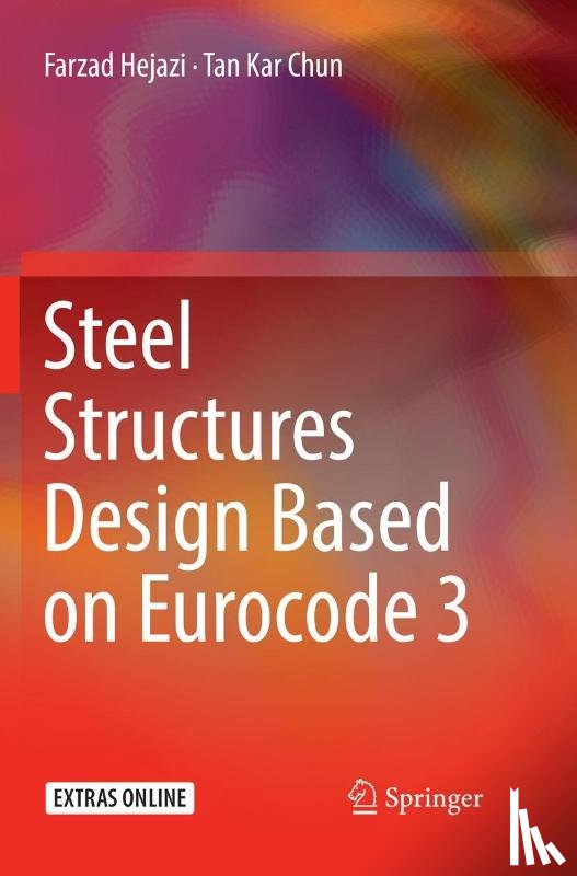 Hejazi, Farzad, Chun, Tan Kar - Steel Structures Design Based on Eurocode 3